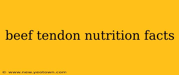 beef tendon nutrition facts