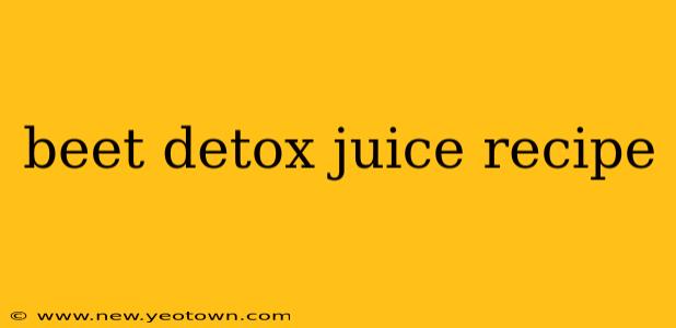 beet detox juice recipe