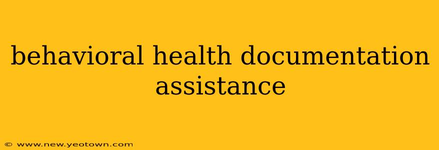 behavioral health documentation assistance