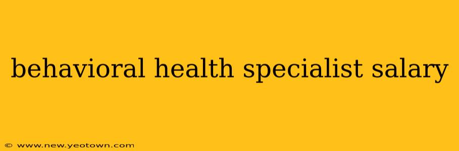 behavioral health specialist salary
