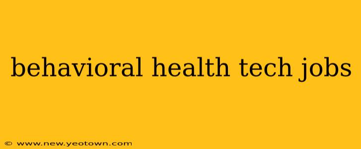 behavioral health tech jobs