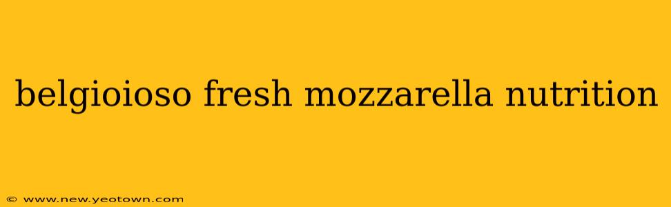 belgioioso fresh mozzarella nutrition