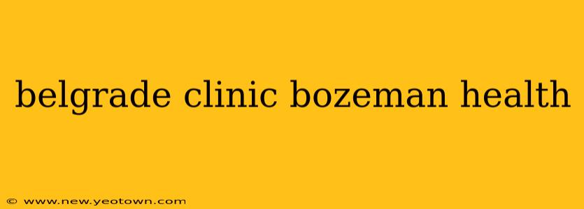 belgrade clinic bozeman health