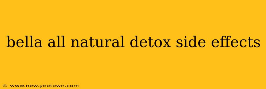 bella all natural detox side effects