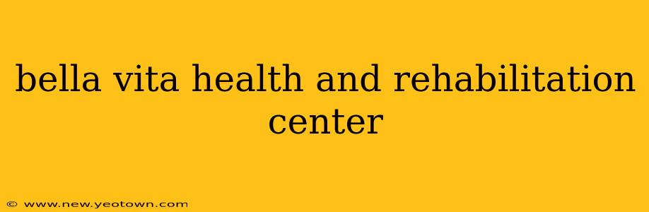 bella vita health and rehabilitation center