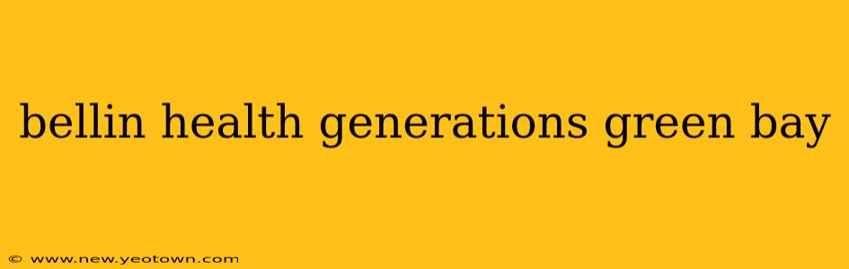 bellin health generations green bay