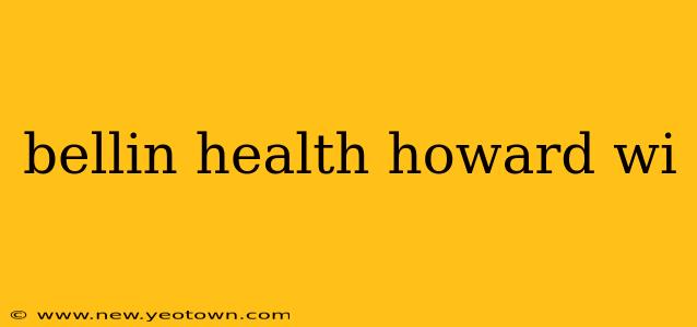 bellin health howard wi