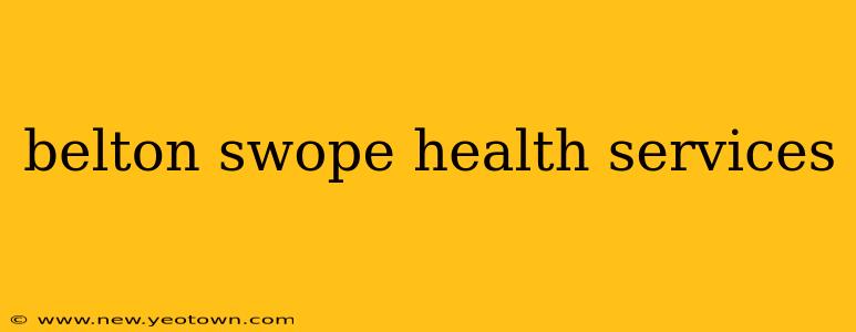 belton swope health services