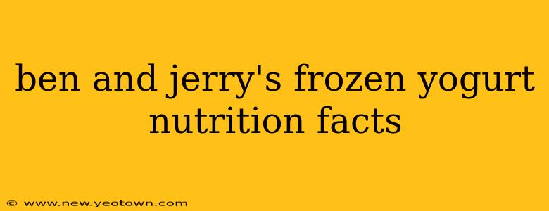 ben and jerry's frozen yogurt nutrition facts