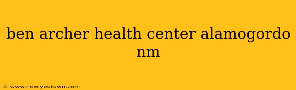 ben archer health center alamogordo nm