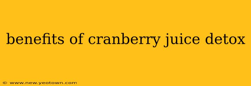 benefits of cranberry juice detox