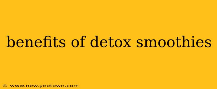 benefits of detox smoothies