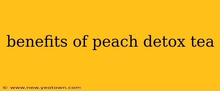 benefits of peach detox tea