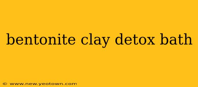 bentonite clay detox bath