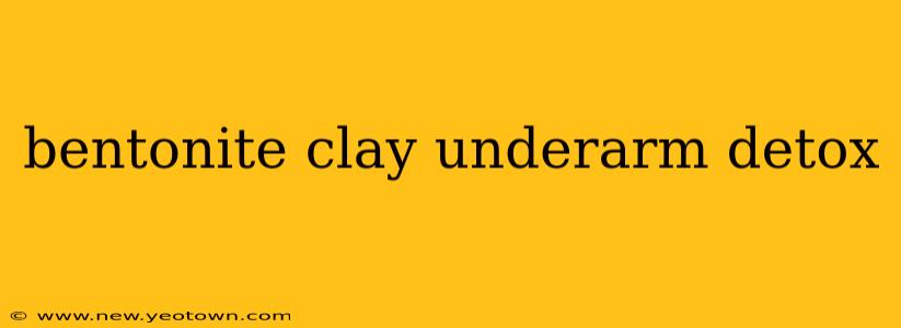 bentonite clay underarm detox