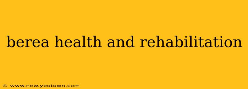 berea health and rehabilitation