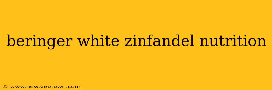 beringer white zinfandel nutrition