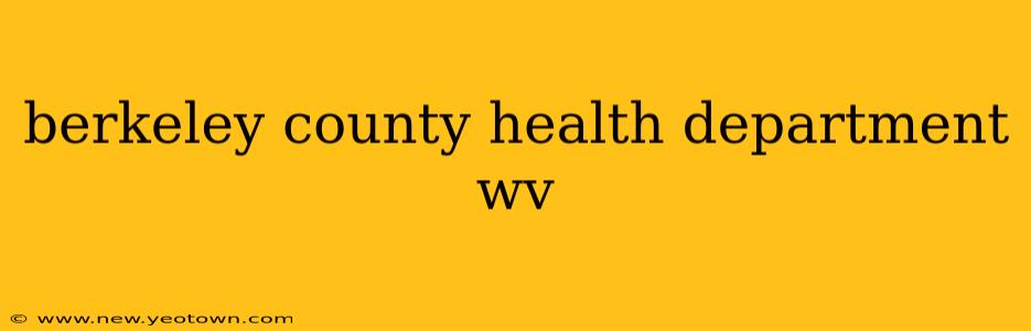 berkeley county health department wv