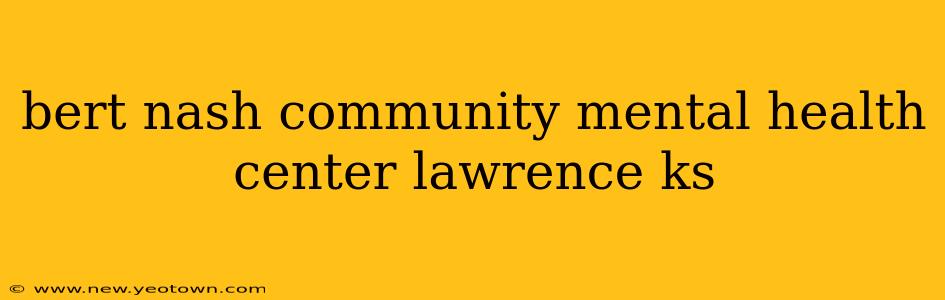 bert nash community mental health center lawrence ks