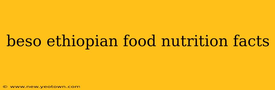 beso ethiopian food nutrition facts
