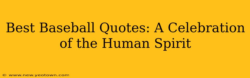 Best Baseball Quotes: A Celebration of the Human Spirit