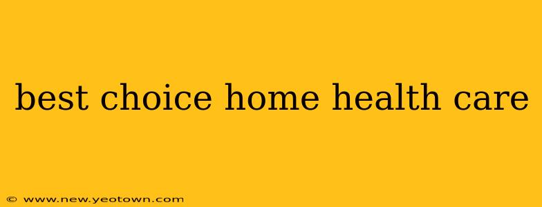best choice home health care