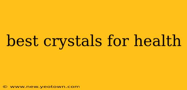 best crystals for health