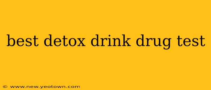 best detox drink drug test