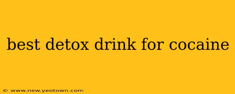 best detox drink for cocaine