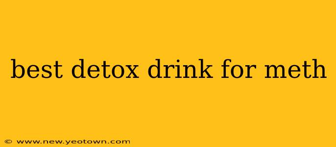 best detox drink for meth
