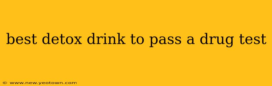 best detox drink to pass a drug test
