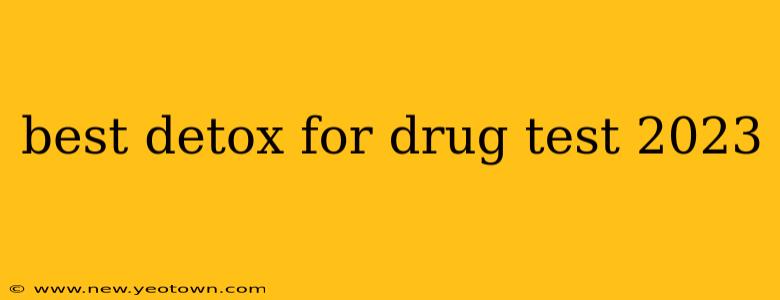 best detox for drug test 2023