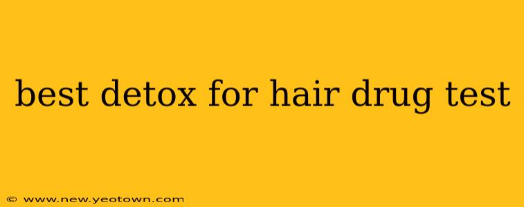 best detox for hair drug test