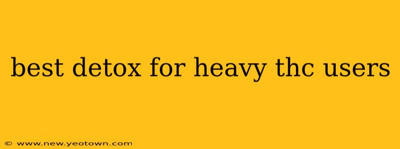 best detox for heavy thc users