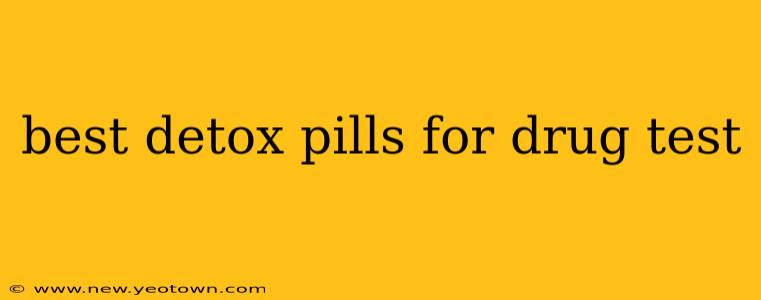 best detox pills for drug test