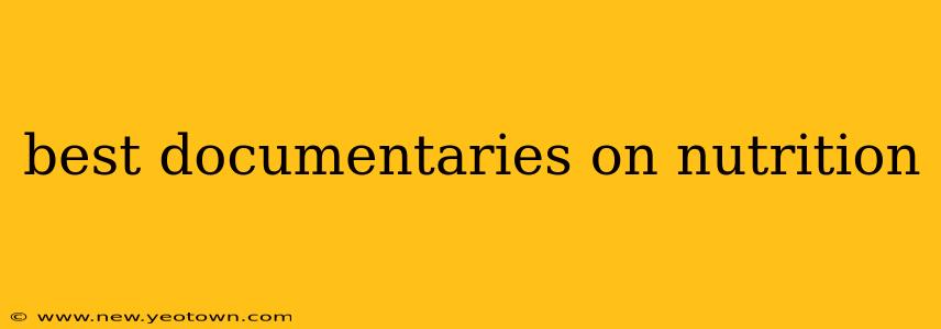 best documentaries on nutrition