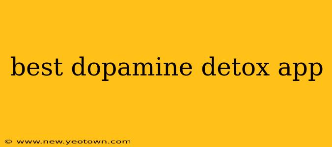 best dopamine detox app