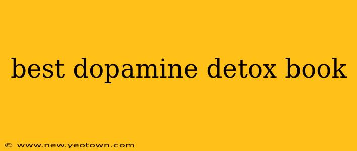 best dopamine detox book