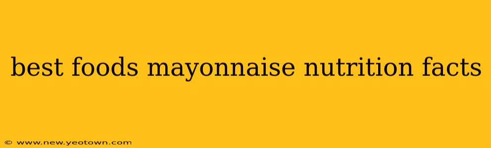 best foods mayonnaise nutrition facts