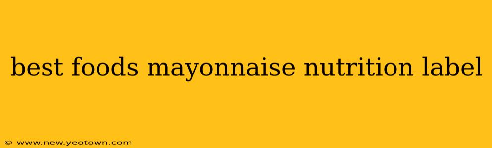 best foods mayonnaise nutrition label