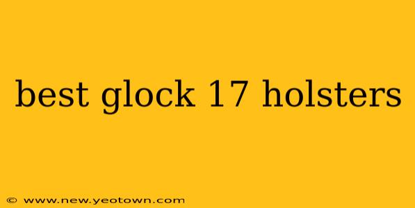 best glock 17 holsters