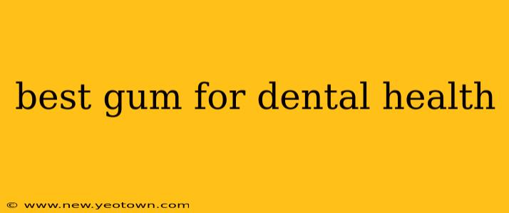 best gum for dental health