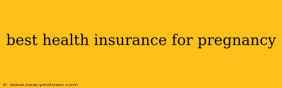 best health insurance for pregnancy