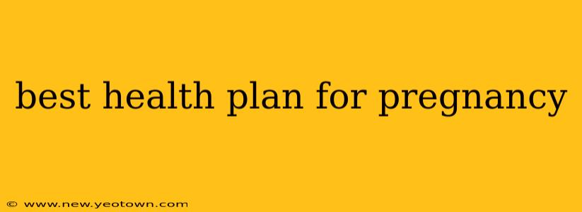 best health plan for pregnancy