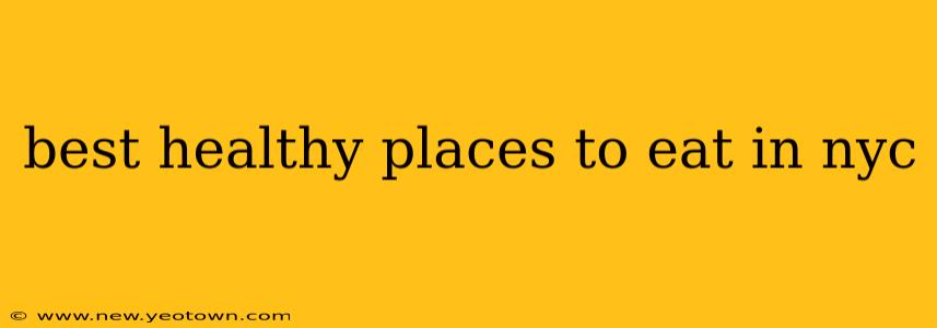 best healthy places to eat in nyc