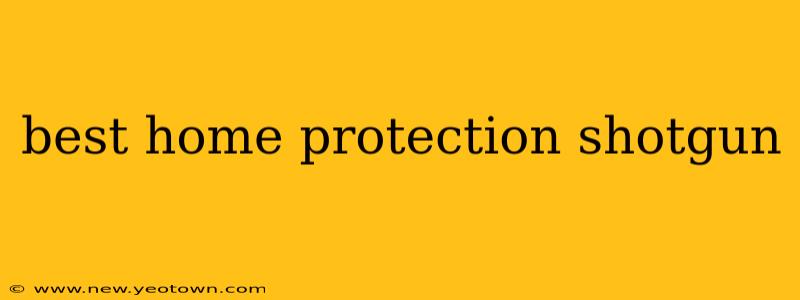 best home protection shotgun