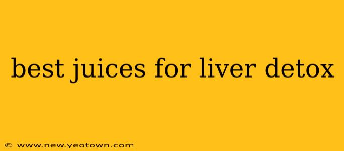 best juices for liver detox