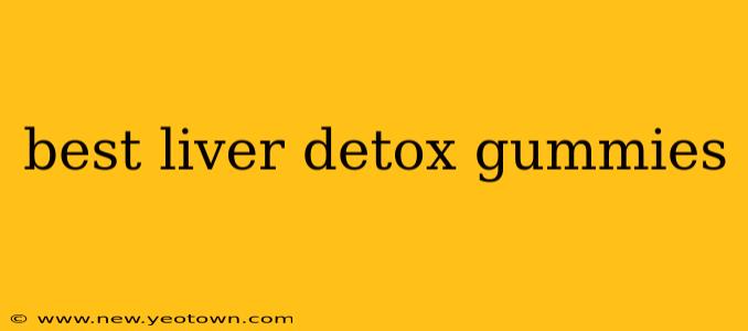 best liver detox gummies