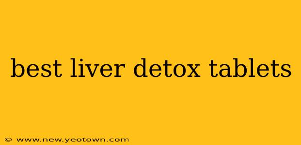 best liver detox tablets