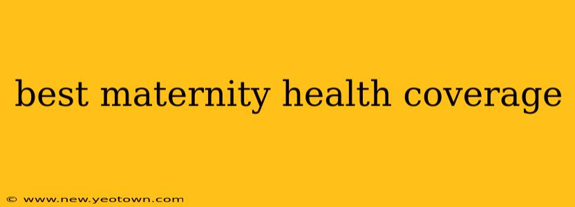 best maternity health coverage